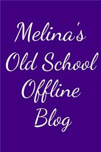 Melina's Old School Offline Blog