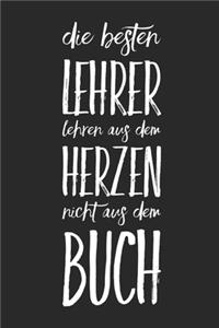 Die besten Lehrer lehren aus dem Herzen, nicht aus dem Buch