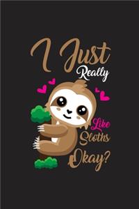 I Just Really Like Sloths Okay?