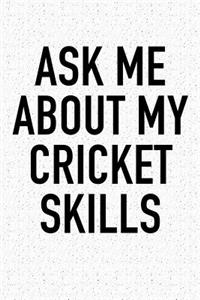 Ask Me about My Cricket Skills