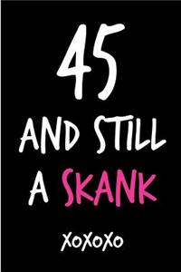 45 and Still a Skank