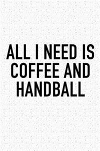 All I Need Is Coffee And Handball