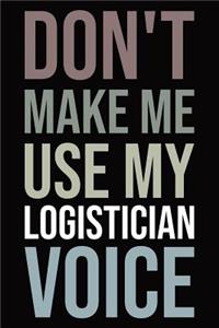 Don't make me use my logistician voice