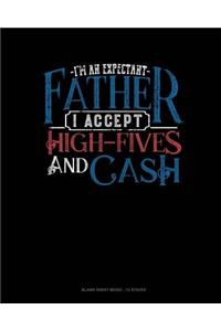 I'm An Expectant Father I Accept High-Fives And Cash