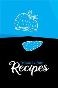 F*cking Awesome Recipes