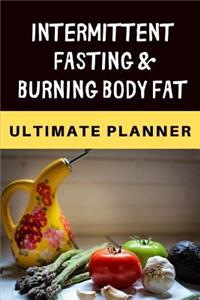 Intermittent Fasting & Burning Body Fat Ultimate Planner