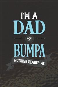 I'm A Dad And A Bumpa Nothing Scares Me