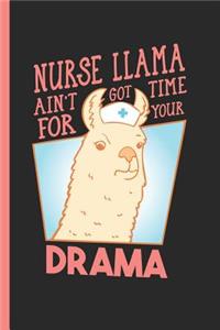 Nurse Llama Ain't Got Time For Your Drama: Notebook, Journal or Diary Gift for Medical Staff, Graph Paper (120 Pages, 6x9)