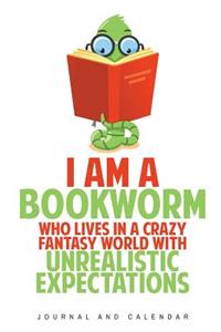 I Am A Bookworm Who Lives In A Crazy Fantasy World With Unrealistic Expectations