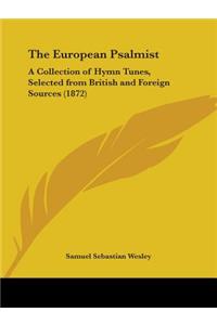 European Psalmist: A Collection of Hymn Tunes, Selected from British and Foreign Sources (1872)