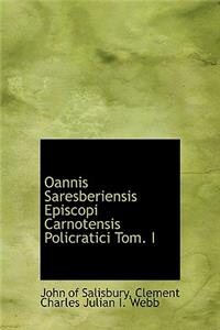 Oannis Saresberiensis Episcopi Carnotensis Policratici Tom. I