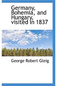 Germany, Bohemia, and Hungary, Visited in 1837