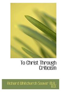 To Christ Through Criticism