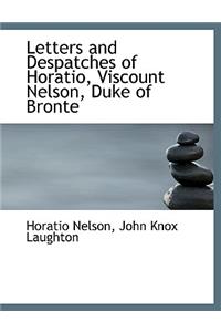 Letters and Despatches of Horatio, Viscount Nelson, Duke of Bronte