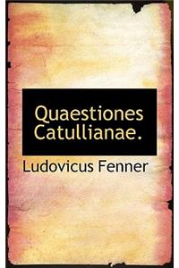 Quaestiones Catullianae.