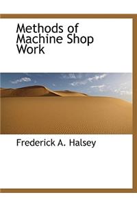 Methods of Machine Shop Work