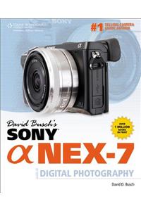 David Busch's Sony Alpha NEX-7 Guide to Digital Photography
