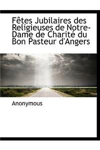 F Tes Jubilaires Des Religieuses de Notre-Dame de Charite Du Bon Pasteur D'Angers
