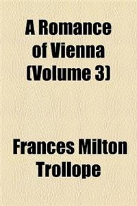 A Romance of Vienna (Volume 3)