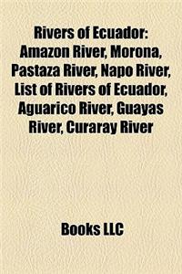 Rivers of Ecuador: Amazon River, Morona, Pastaza River, Napo River, List of Rivers of Ecuador, Aguarico River, Guayas River, Curaray Rive
