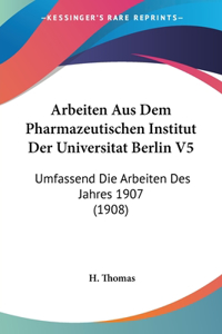 Arbeiten Aus Dem Pharmazeutischen Institut Der Universitat Berlin V5