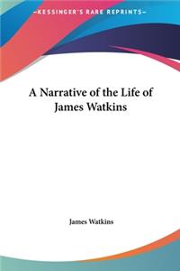 A Narrative of the Life of James Watkins