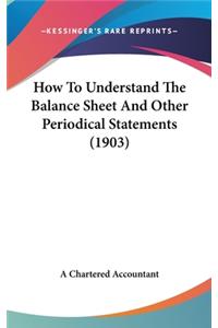 How to Understand the Balance Sheet and Other Periodical Statements (1903)