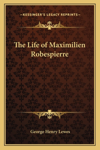 Life of Maximilien Robespierre