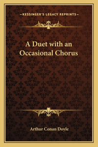 A Duet with an Occasional Chorus
