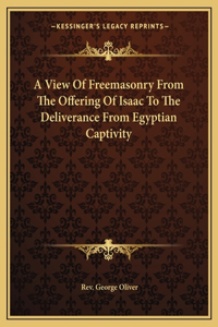 View Of Freemasonry From The Offering Of Isaac To The Deliverance From Egyptian Captivity