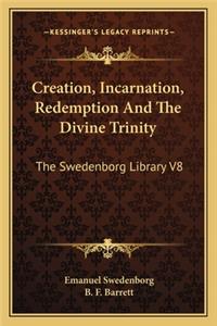 Creation, Incarnation, Redemption and the Divine Trinity