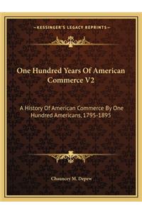 One Hundred Years Of American Commerce V2
