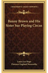 Bunny Brown and His Sister Sue Playing Circus