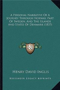 Personal Narrative of a Journey Through Norway, Part of Sweden, and the Islands and States of Denmark (1837)