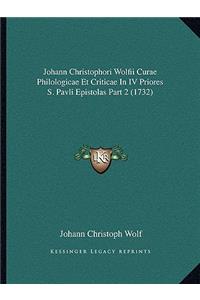 Johann Christophori Wolfii Curae Philologicae Et Criticae In IV Priores S. Pavli Epistolas Part 2 (1732)