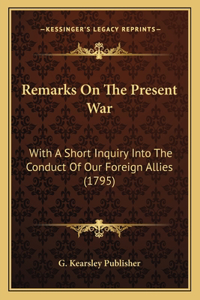 Remarks On The Present War