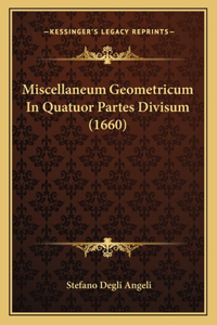 Miscellaneum Geometricum In Quatuor Partes Divisum (1660)