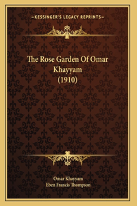 The Rose Garden Of Omar Khayyam (1910)