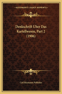Denkschrift Uber Das Kartellwesen, Part 2 (1906)