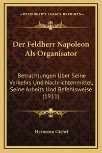 Feldherr Napoleon Als Organisator