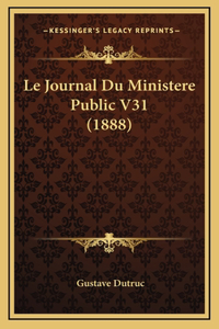 Le Journal Du Ministere Public V31 (1888)