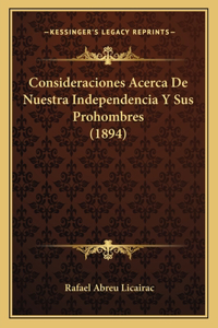 Consideraciones Acerca De Nuestra Independencia Y Sus Prohombres (1894)