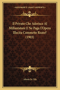 Il Privato Che Aderisce Al Millantatore E Ne Paga L'Opera Illecita Commette Reato? (1903)