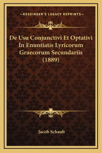 De Usu Conjunctivi Et Optativi In Enuntiatis Lyricorum Graecorum Secundariis (1889)