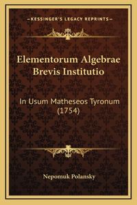 Elementorum Algebrae Brevis Institutio