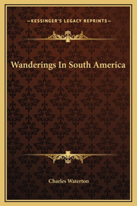 Wanderings In South America