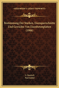 Bestimmung Der Starken, Eisenquerschnitte Und Gewichte Von Eisenbetonplatten (1906)