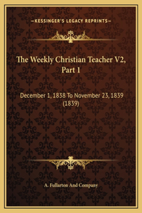 The Weekly Christian Teacher V2, Part 1