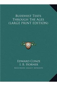 Buddhist Texts Through The Ages (LARGE PRINT EDITION)