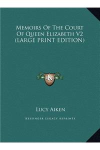 Memoirs of the Court of Queen Elizabeth V2